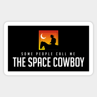 Some people call me the Space Cowboy Magnet